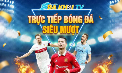 Rakhoi tv - Điểm đến số 1 cho các trận đấu bóng đá trực tuyến tuyệt vời